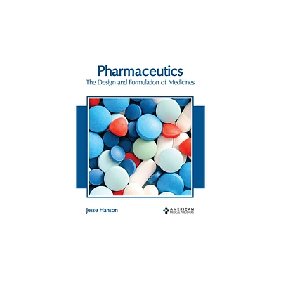 Pharmaceutics: The Design and Formulation of Medicines - by Jesse Hanson (Hardcover)