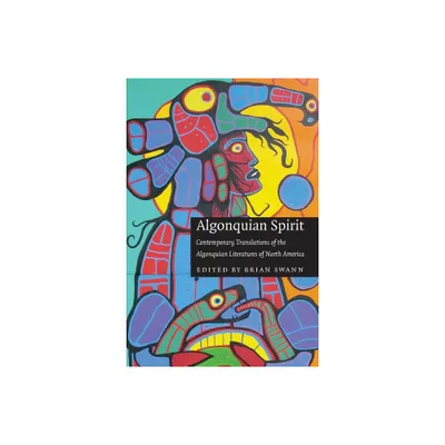 Algonquian Spirit - (Native Literatures of the Americas and Indigenous World Lite) by Brian Swann (Paperback)