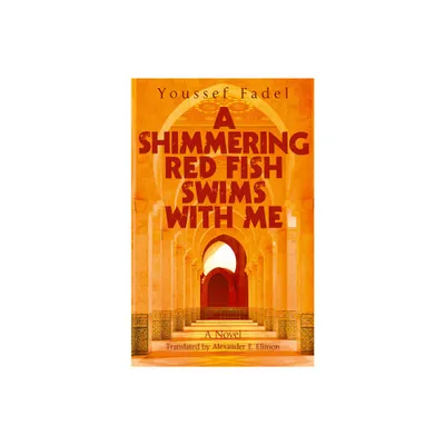 A Shimmering Red Fish Swims with Me - by Youssef Fadel (Paperback)