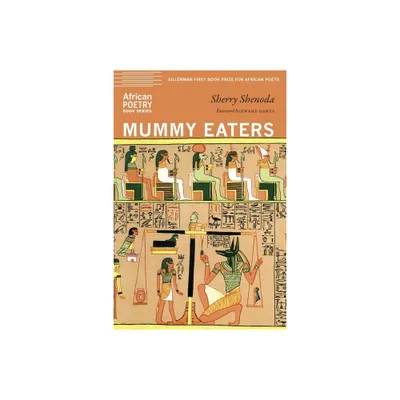 Mummy Eaters - (African Poetry Book) by Sherry Shenoda (Paperback)