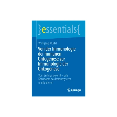 Von Der Immunologie Der Humanen Ontogenese Zur Immunologie Der Onkogenese - (Essentials) by Wolfgang Wrfel (Paperback)