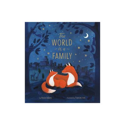 The World Is a Family - by Rosie Adams (Hardcover)