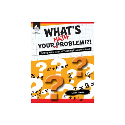 Whats Your Math Problem!?! - (Professional Resources) by Linda Gojak (Paperback)