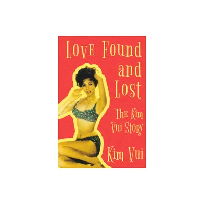 Love Found and Lost - by Kim Vui (Paperback)