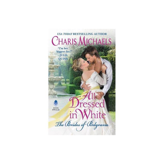 All Dressed in White - (Brides of Belgravia) by Charis Michaels (Paperback)