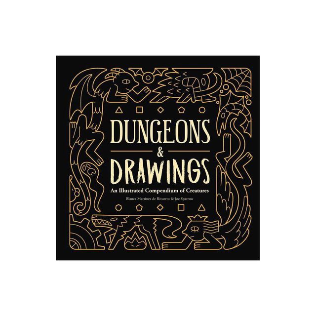 Dungeons and Drawings: An Illustrated Compendium of Creatures - by Blanca Martnez de Rituerto & Joe Sparrow (Hardcover)