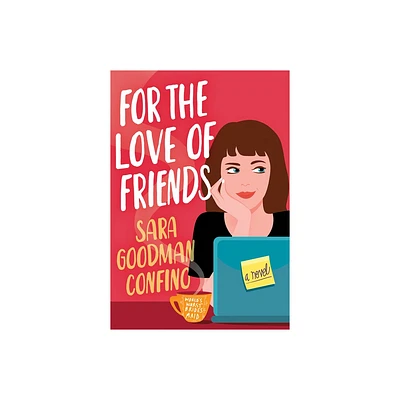 For the Love of Friends - by Sara Goodman Confino (Paperback)