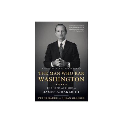 The Man Who Ran Washington - by Peter Baker & Susan Glasser (Paperback)