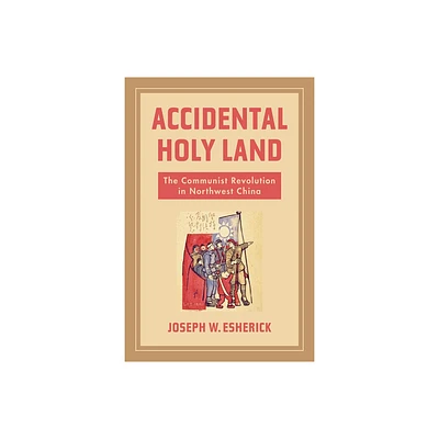 Accidental Holy Land - by Joseph W Esherick (Paperback)