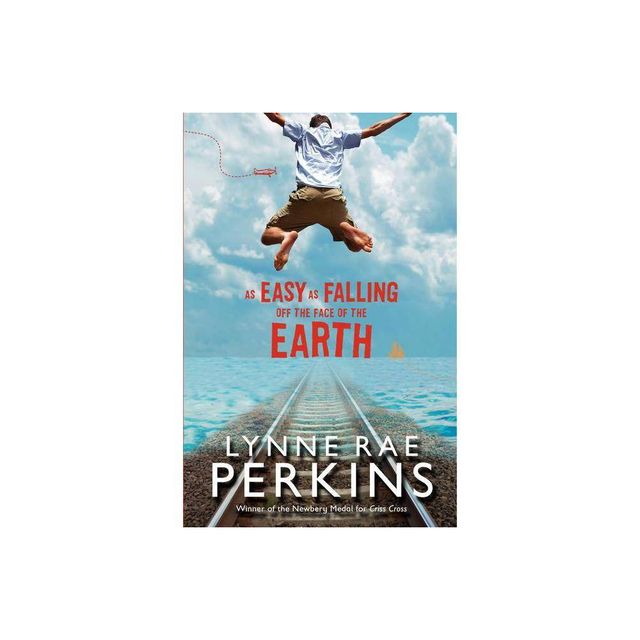 As Easy as Falling Off the Face of the Earth - by Lynne Rae Perkins (Paperback)