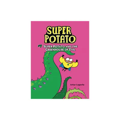 Super Potato and the Greenhouse of Evil - by Artur Laperla (Paperback)