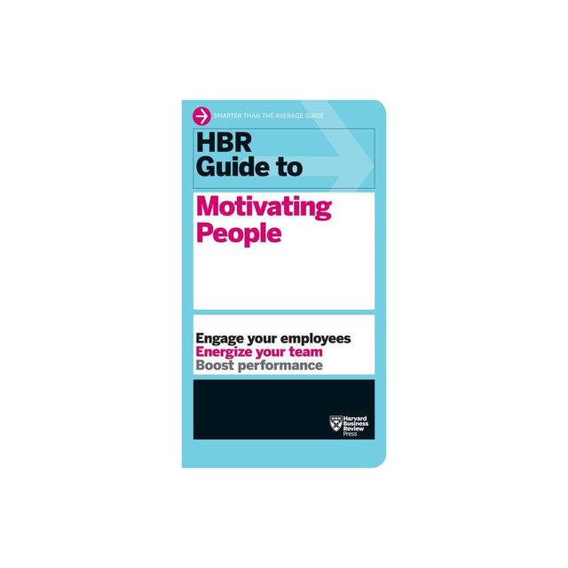 HBR Guide to Motivating People (HBR Guide Series) - by Harvard Business Review (Paperback)