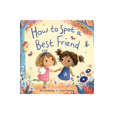 How to Spot a Best Friend - by Bea Birdsong (Hardcover)