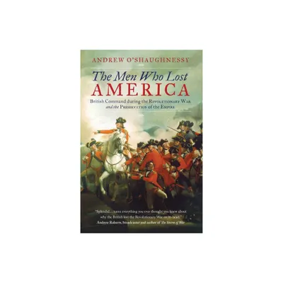 The Men Who Lost America - by Andrew J OShaughnessy (Paperback)