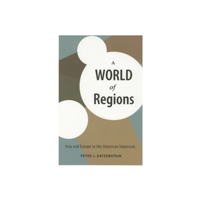 A World of Regions - (Cornell Studies in Political Economy) by Peter J Katzenstein (Paperback)