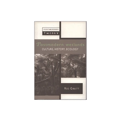 Postmodern Wetlands - (Postmodern Theory) by Rodney Giblett (Paperback)