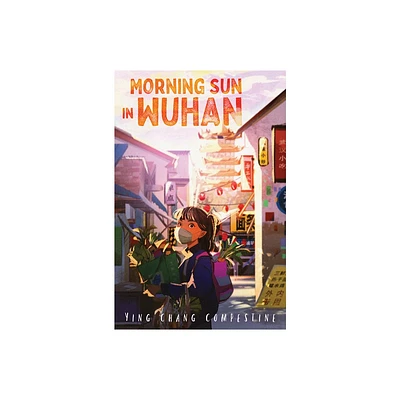 Morning Sun in Wuhan - by Ying Chang Compestine (Paperback)