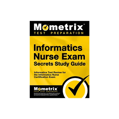 Informatics Nurse Exam Secrets Study Guide - (Mometrix Secrets Study Guides) by Mometrix Nursing Certification Test Team (Paperback)