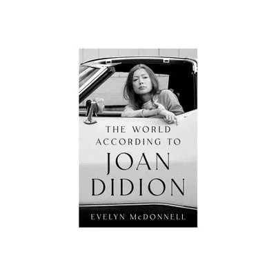 The World According to Joan Didion - by Evelyn McDonnell (Hardcover)