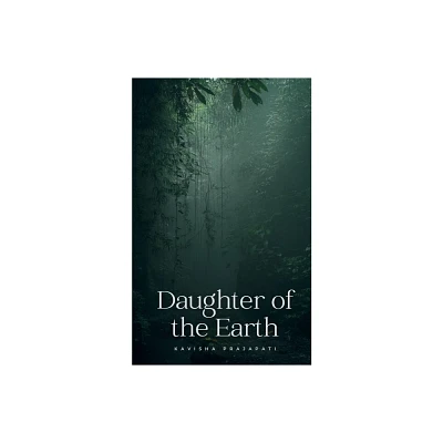 Daughter of the Earth - by Kavisha Prajapati (Paperback)