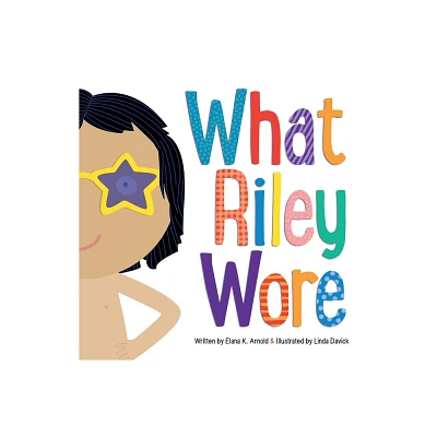 What Riley Wore - by Elana K Arnold (Hardcover)