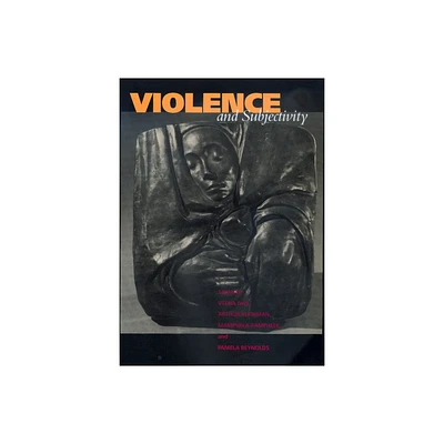 Violence and Subjectivity - by Veena Das & Arthur Kleinman & Mamphela Ramphele & Pamela Reynolds (Paperback)