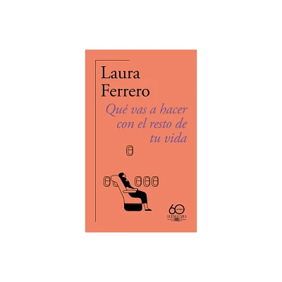 Qu Vas a Hacer Con El Resto de Tu Vida / What Will You Do with the Rest of Your Life? - by Laura Ferrero (Paperback)