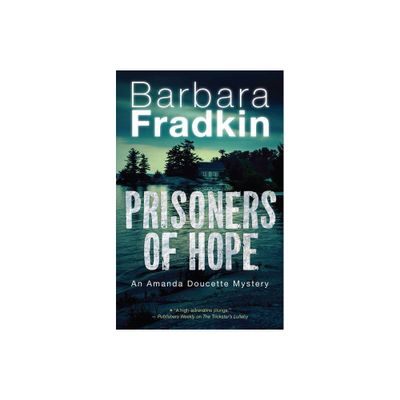 Prisoners of Hope - (Amanda Doucette Mystery) by Barbara Fradkin (Paperback)