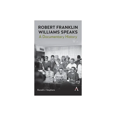 Robert Franklin Williams Speaks: A Documentary History - by Ronald J Stephens (Hardcover)