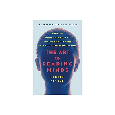 The Art of Reading Minds - by Henrik Fexeus (Paperback)