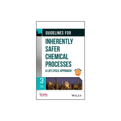 Guidelines for Inherently Safer Chemical Processes - 3rd Edition (Hardcover)