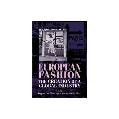 European Fashion - (Studies in Design and Material Culture) by Regina Lee Blaszczyk & Vronique Pouillard (Paperback)