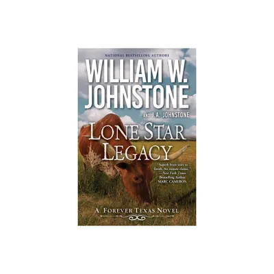 Lone Star Legacy - (A Forever Texas Novel) by William W Johnstone & J a Johnstone (Paperback)