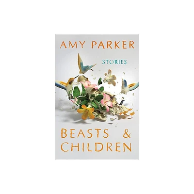 Beasts and Children - by Amy Parker (Paperback)