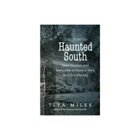 Tales from the Haunted South - (Steven and Janice Brose Lectures in the Civil War Era) by Tiya Miles (Paperback)