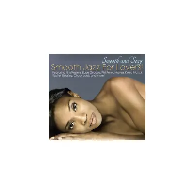 Smooth & Sexy: Smooth Jazz for Lovers & Various - Smooth and Sexy: Smooth Jazz For Lovers (CD)