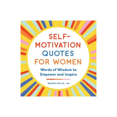 Self-Motivation Quotes for Women - by Briana Hollis (Paperback)