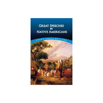 Great Speeches by Native Americans - (Dover Thrift Editions: Speeches/Quotations) by Bob Blaisdell (Paperback)