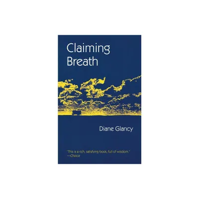 Claiming Breath - (North American Indian Prose Award) by Diane Glancy (Paperback)