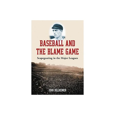 Baseball and the Blame Game - by John Billheimer (Paperback)