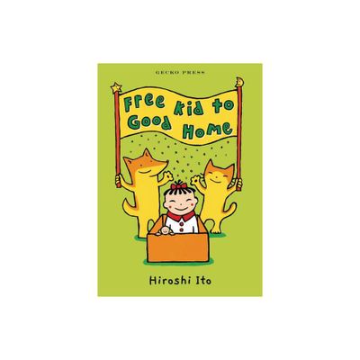 Free Kid to Good Home - by Hiroshi Ito (Hardcover)