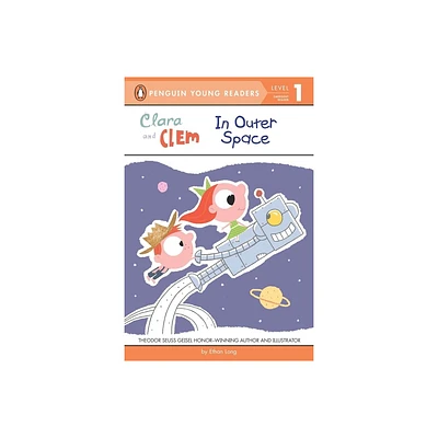 Clara and Clem in Outer Space - (Penguin Young Readers, Level 1) by Ethan Long (Paperback)