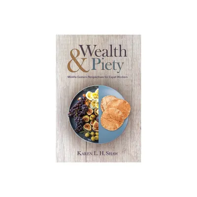 Wealth and Piety - by Karen L H Shaw (Paperback)