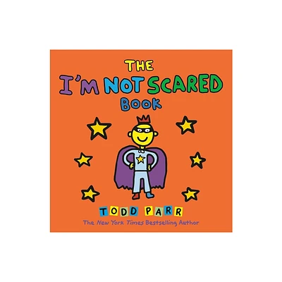 The Im Not Scared Book - by Todd Parr (Hardcover)