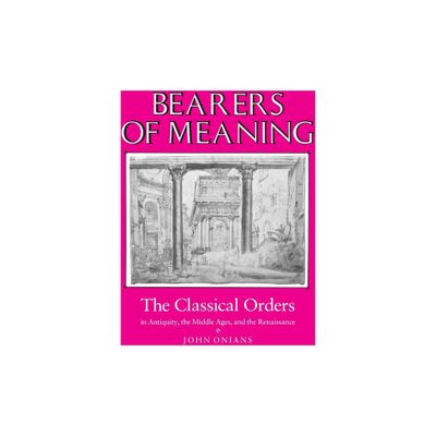 Bearers of Meaning - by John Onians (Paperback)