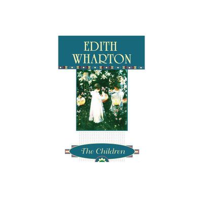 The Children - by Edith Wharton (Paperback)