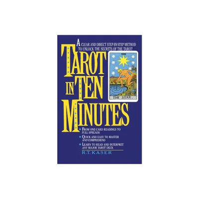 Tarot in Ten Minutes - by Richard T Kaser (Paperback)