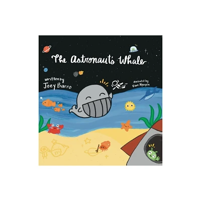 The Astronauts Whale - by Joey Barro (Hardcover)