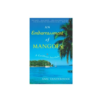 An Embarrassment of Mangoes - by Ann Vanderhoof (Paperback)