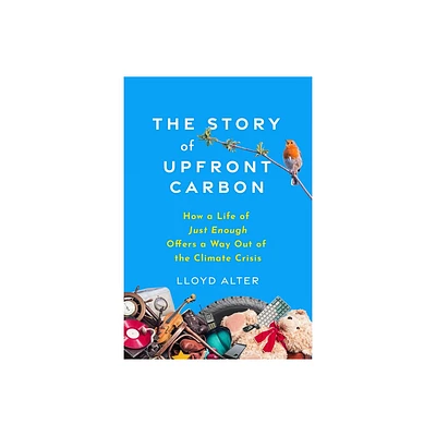 The Story of Upfront Carbon - by Lloyd Alter (Paperback)